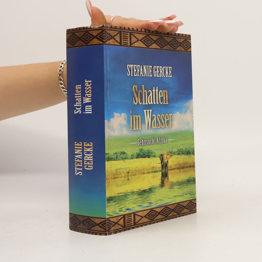 Stefanie Gercke Schatten im Wasser. Sehnsucht Afrika