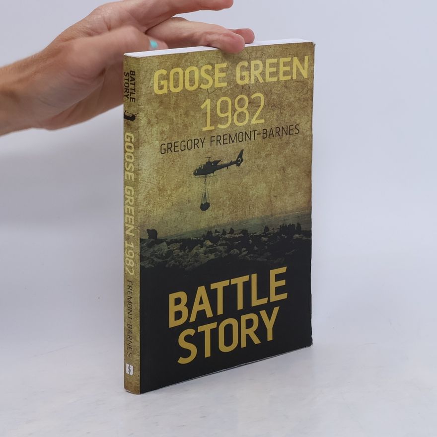Gregory Fremont-Barnes Battle Story: Goose Green 1982