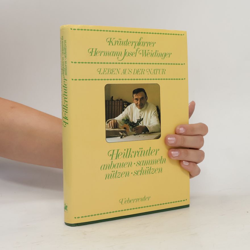 Hermann-Josef Weidinger Heilkräuter anbauen sammeln nützen schützen