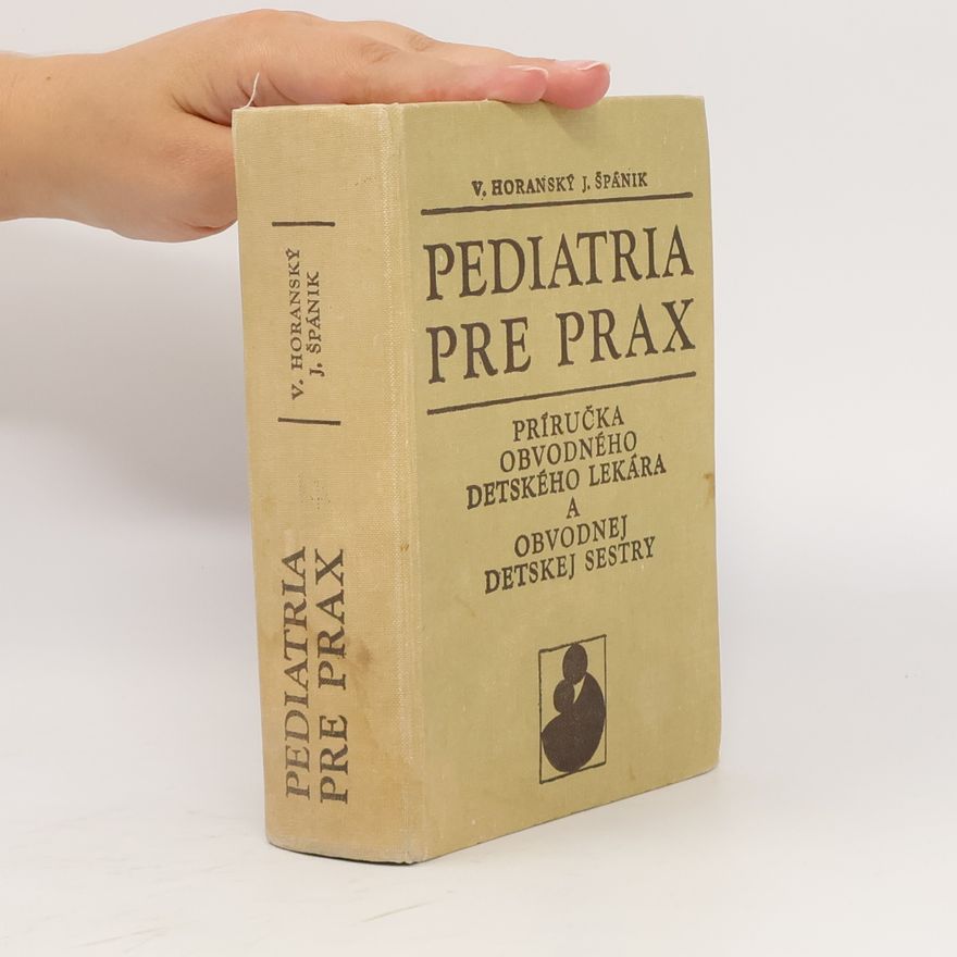 J. Špánik Pediatria pre prax. Príručka obvodného detského lékara a obvodnej detskej setry.