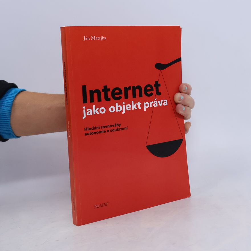 Jan Matějka Internet jako objekt práva. Hledání rovnováhy autonomie a soukromí