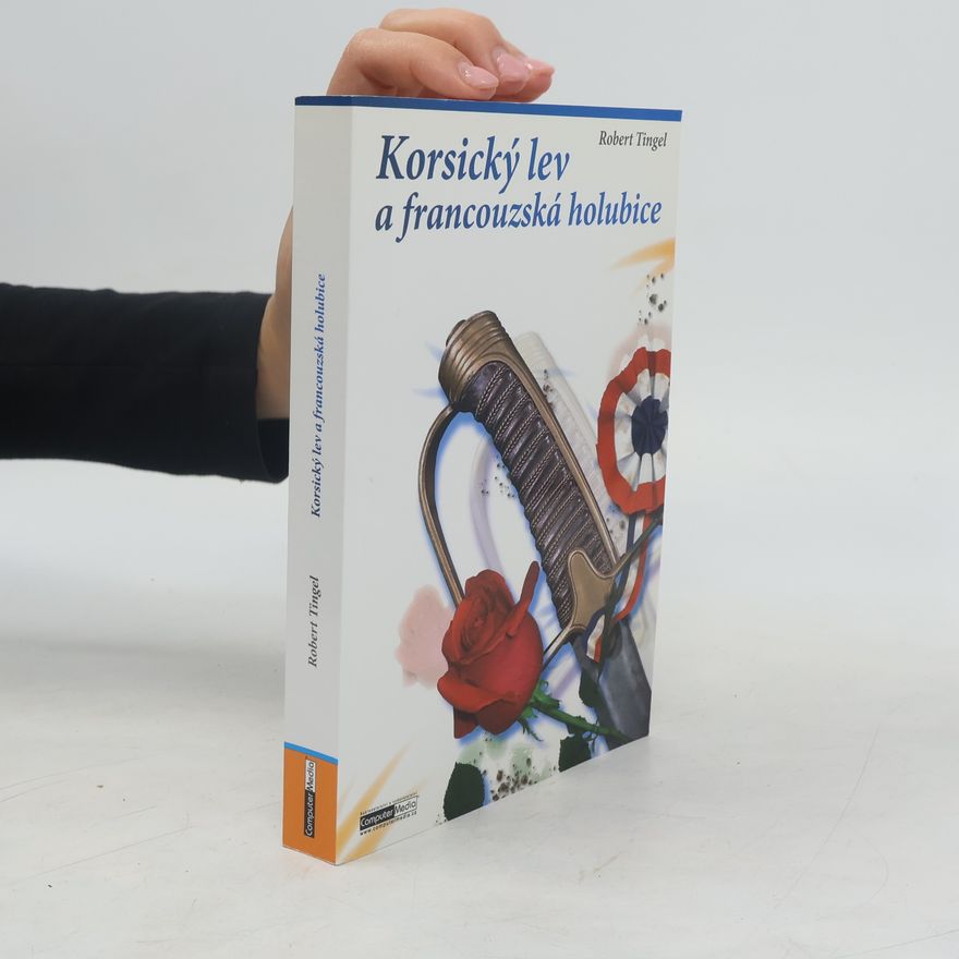 Robert Tingel Korsický lev a francouzská holubice