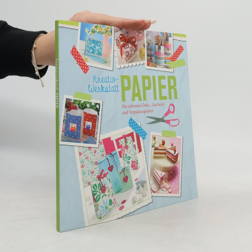 Various authors Kreativwerkstatt Papier. Die schönsten Deko-, Geschenk- und Verpackungsideen