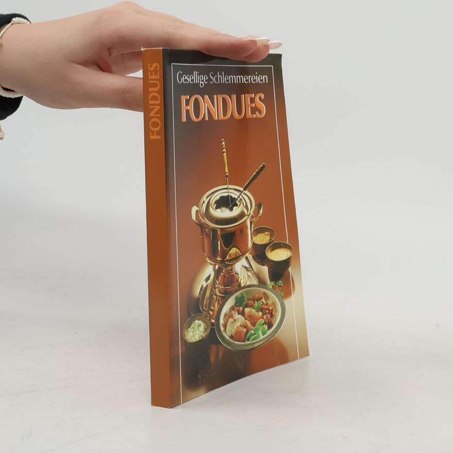 Various authors Fondues. Gesellige Schlemmereien