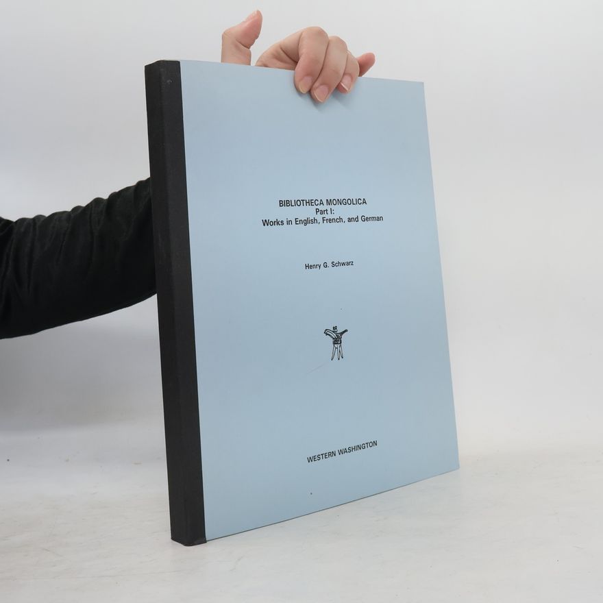 Henry G. Schwarz Bibliotheca Mongolica Part I