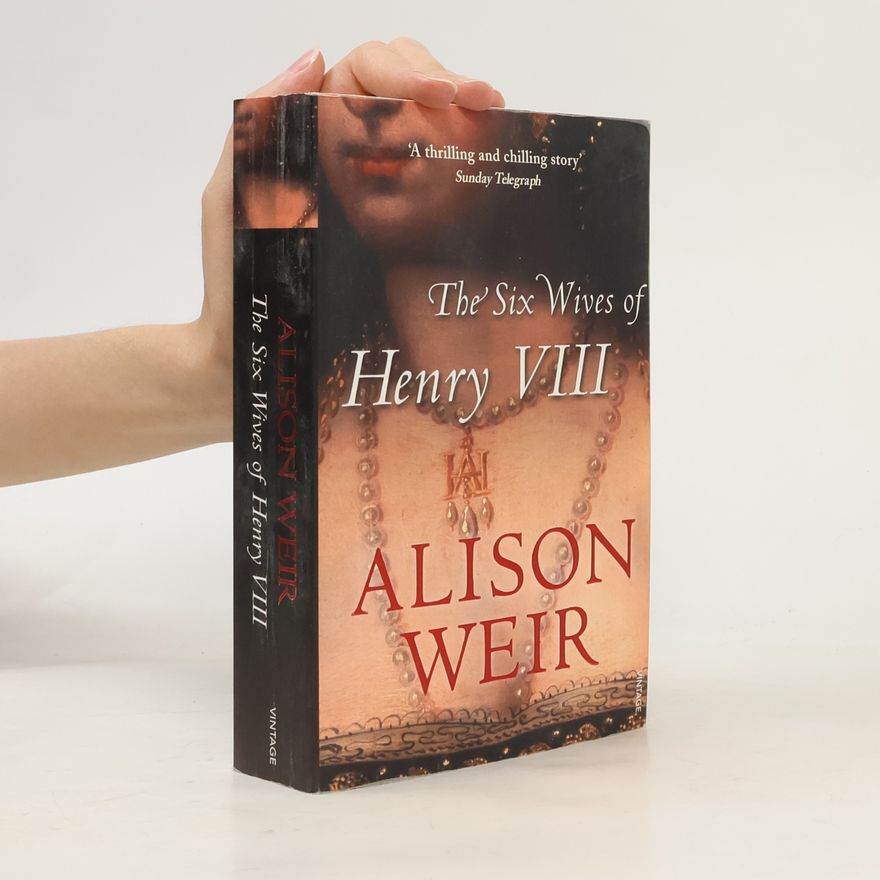 Alison Weir The Six Wives of Henry VIII