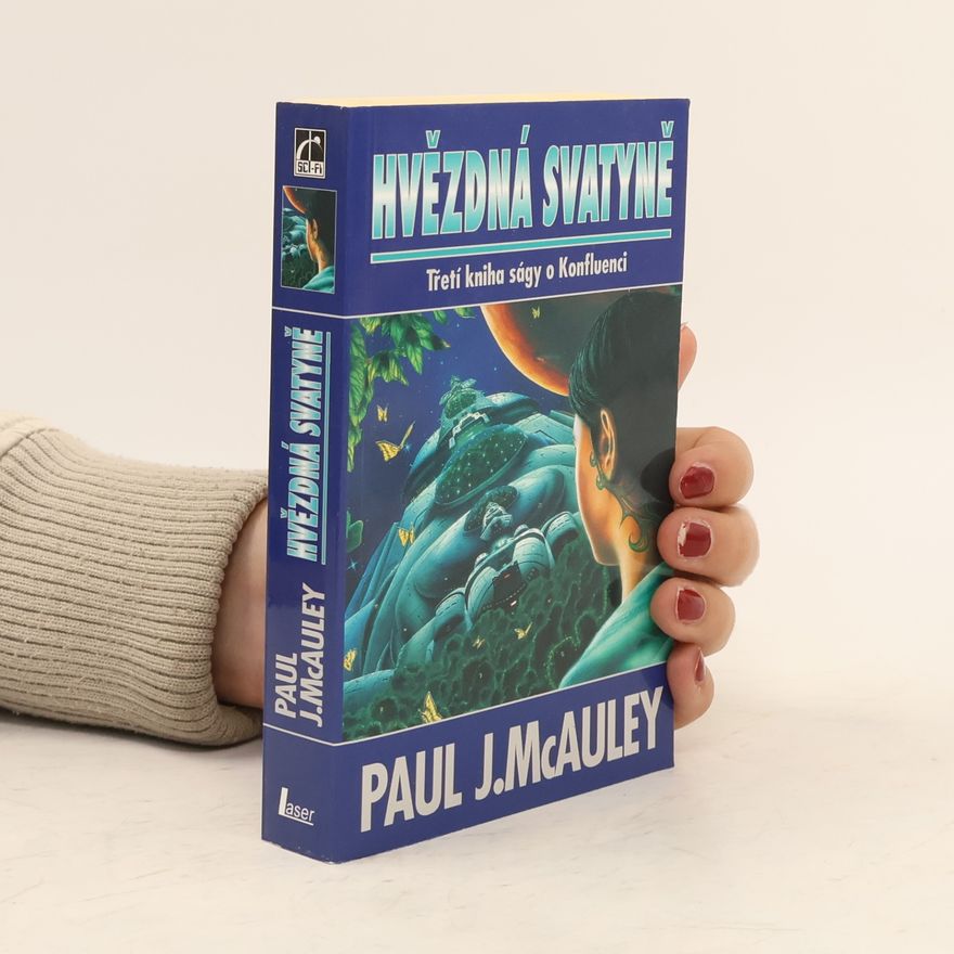 Paul J. McAuley Hvězdná svatyně : třetí kniha ságy o Konfluenci