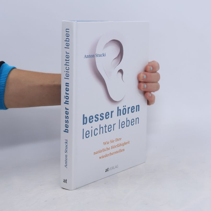 Anton Stucki Besser hören - leichter leben