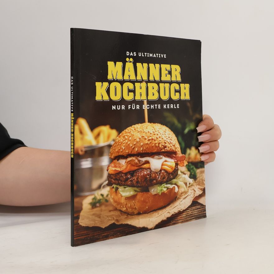 Autorenkollektiv Das ultimative Männer-Kochbuch nur für echte Kerle