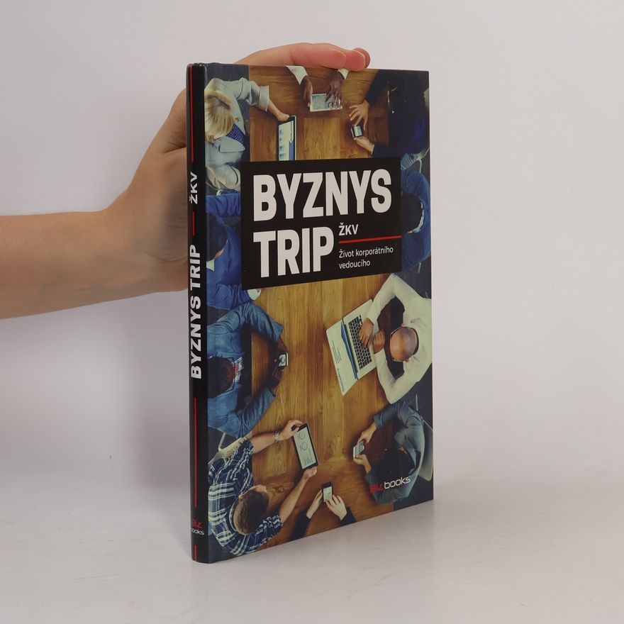 ŽKV Byznys trip, aneb, Život korporátního vedoucího