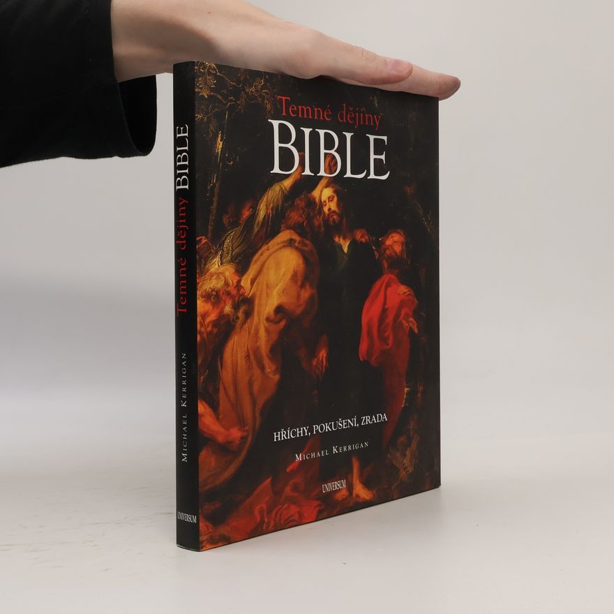 Alena Jakoubková Temné dějiny Bible: Hříchy, pokušení, zrada