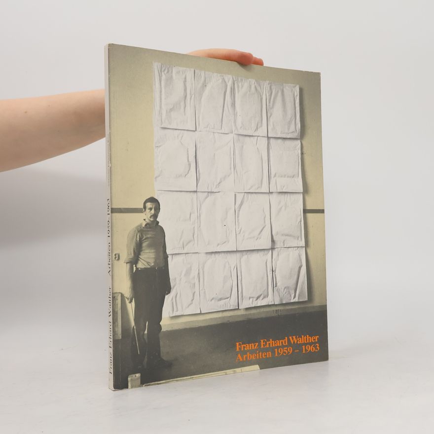 Collectif d'auteurs Franz Erhard Walther - Arbeiten 1959-1963