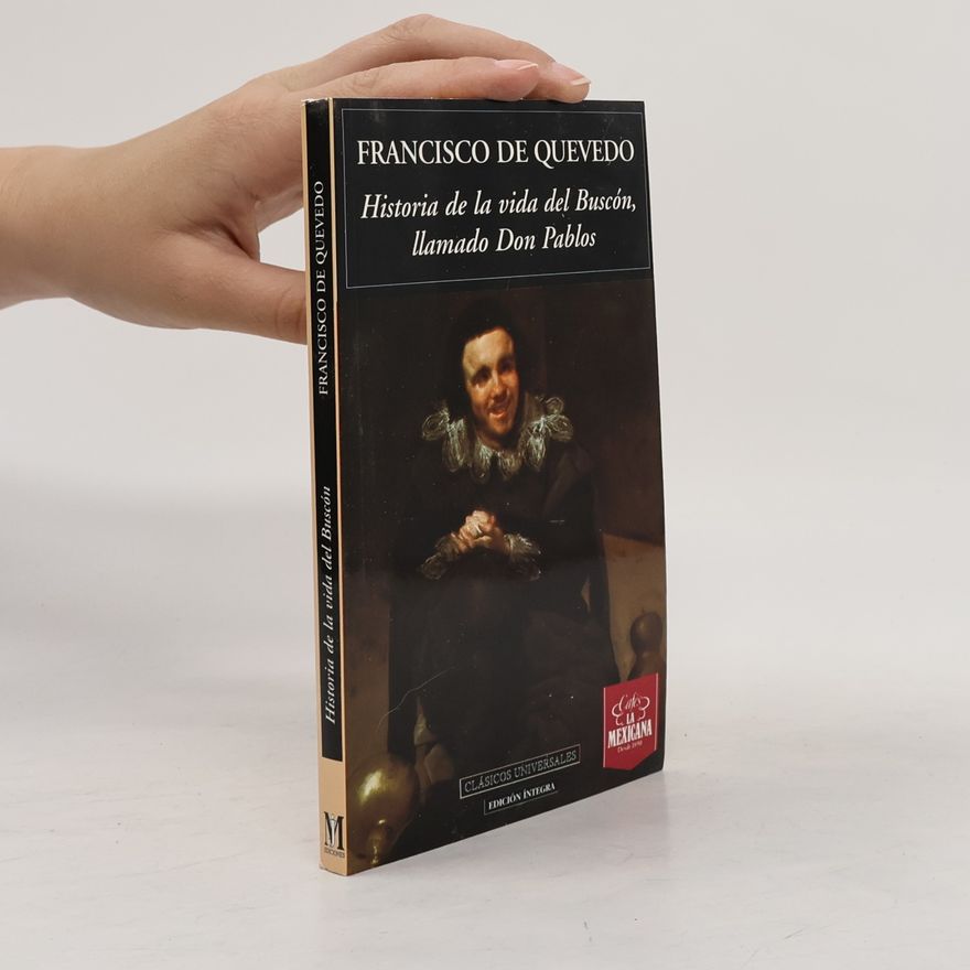 Francisco de Quevedo Historia de la vida del Buscón, llamado Don Pablos - Edición íntegra