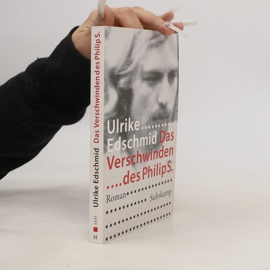 Ulrike Edschmid Das Verschwinden des Philip S.