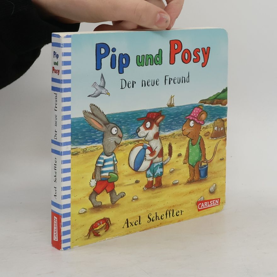 Axel Scheffler Pip und Posy - der neue Freund