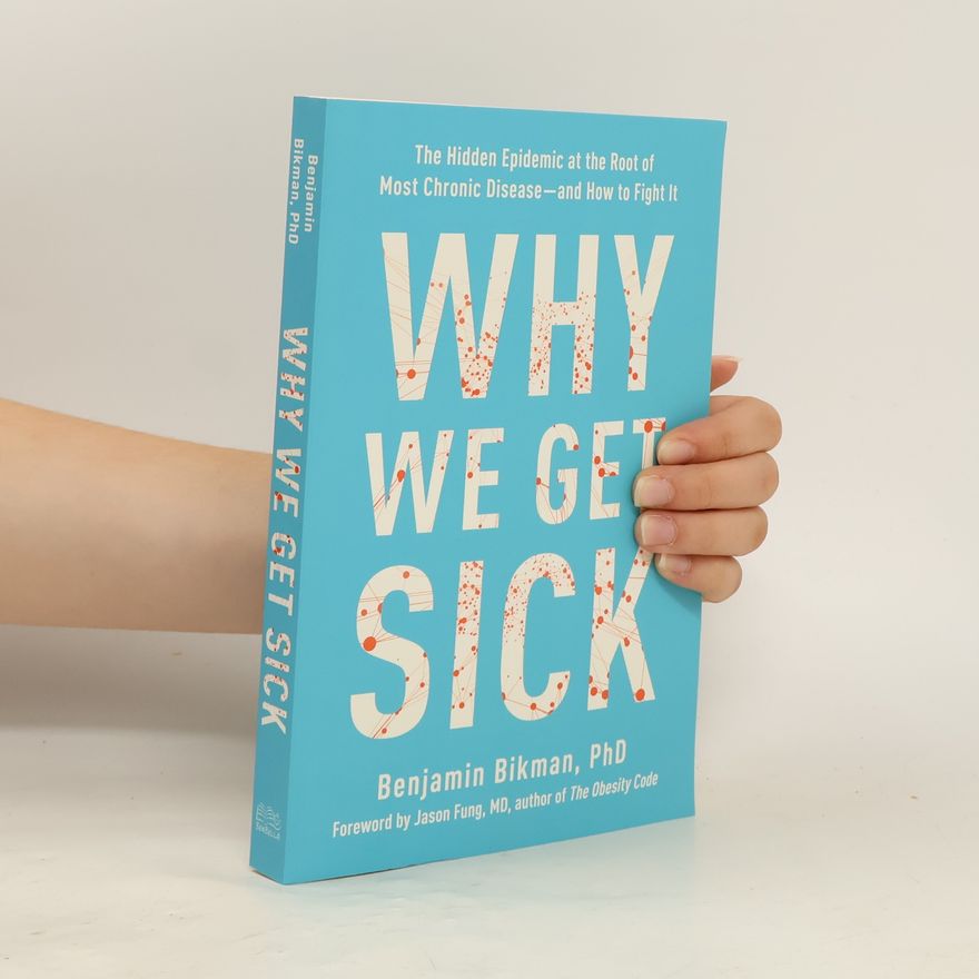 Benjamin Bikman Why We Get Sick
