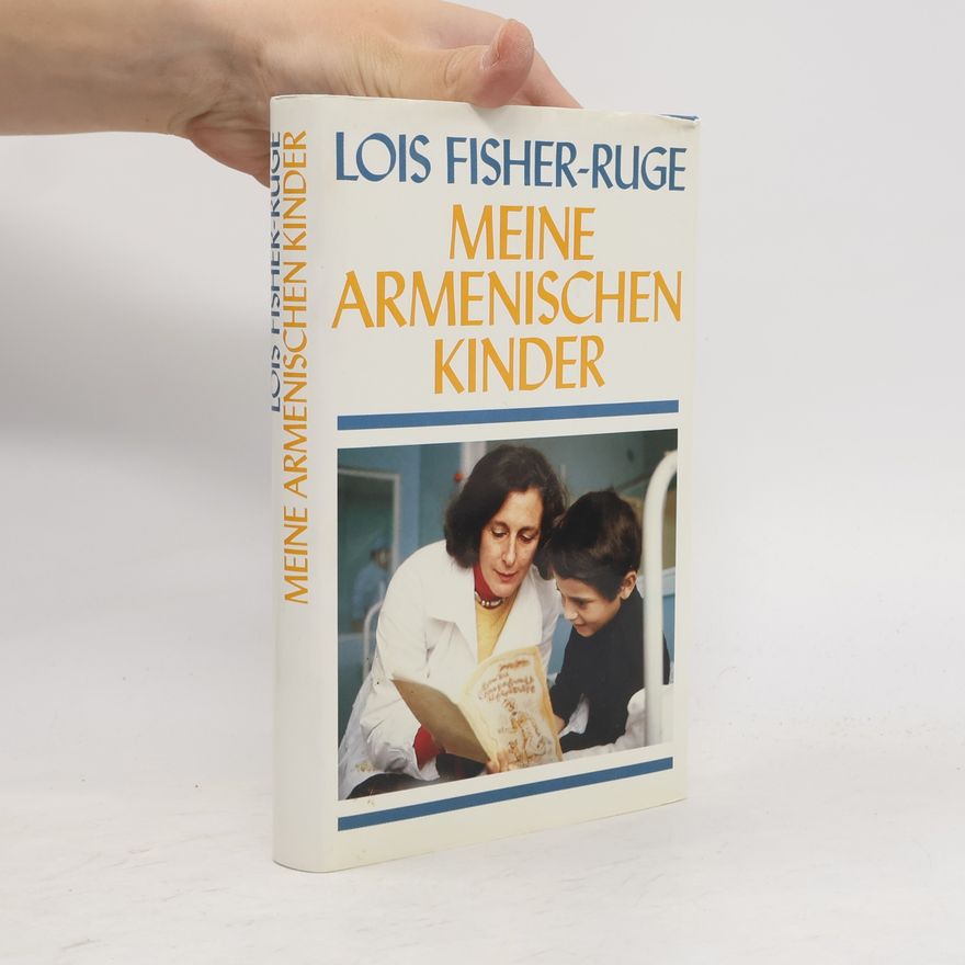 Lois Fisher-Ruge Meine Armenischen Kinder