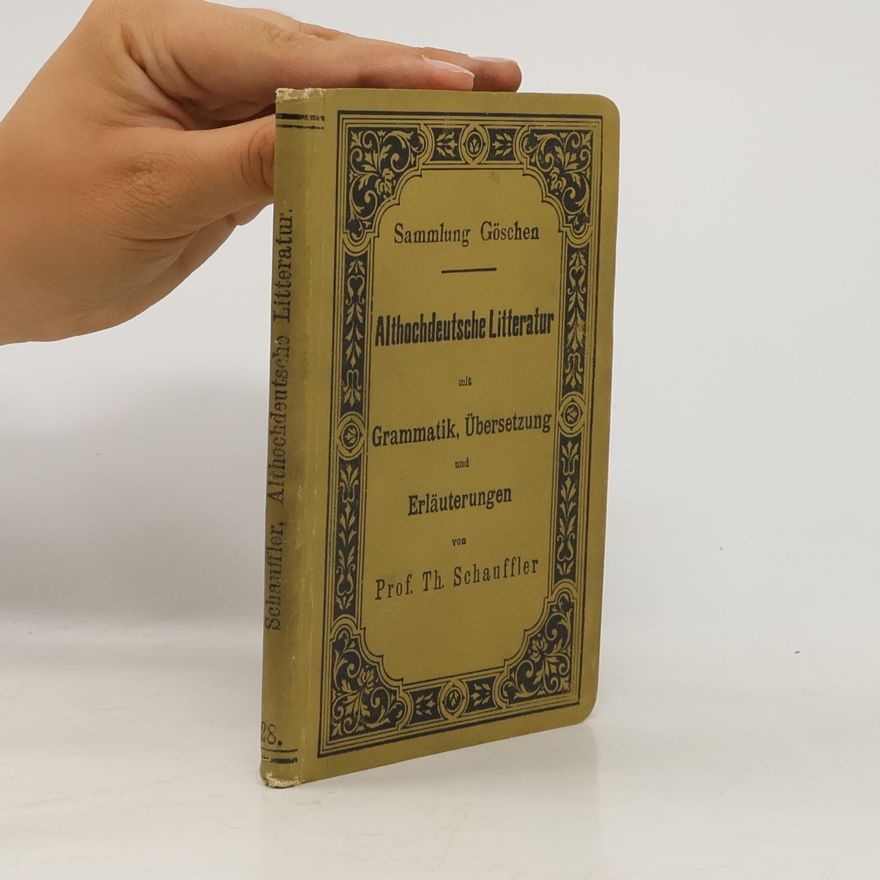 Theodor Schauffler Althochdeutsche Litteratur mit Grammatik, Übersetzung und Erläuterungen