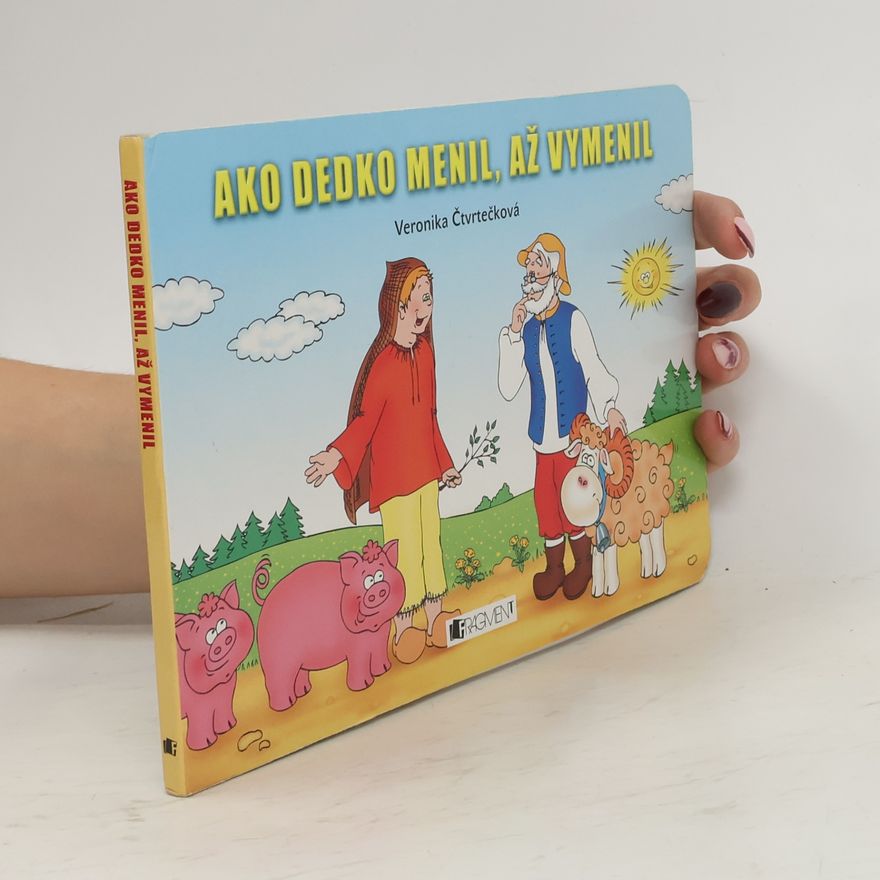Veronika Čtvrtečková Ako dedko menil, až vymenil