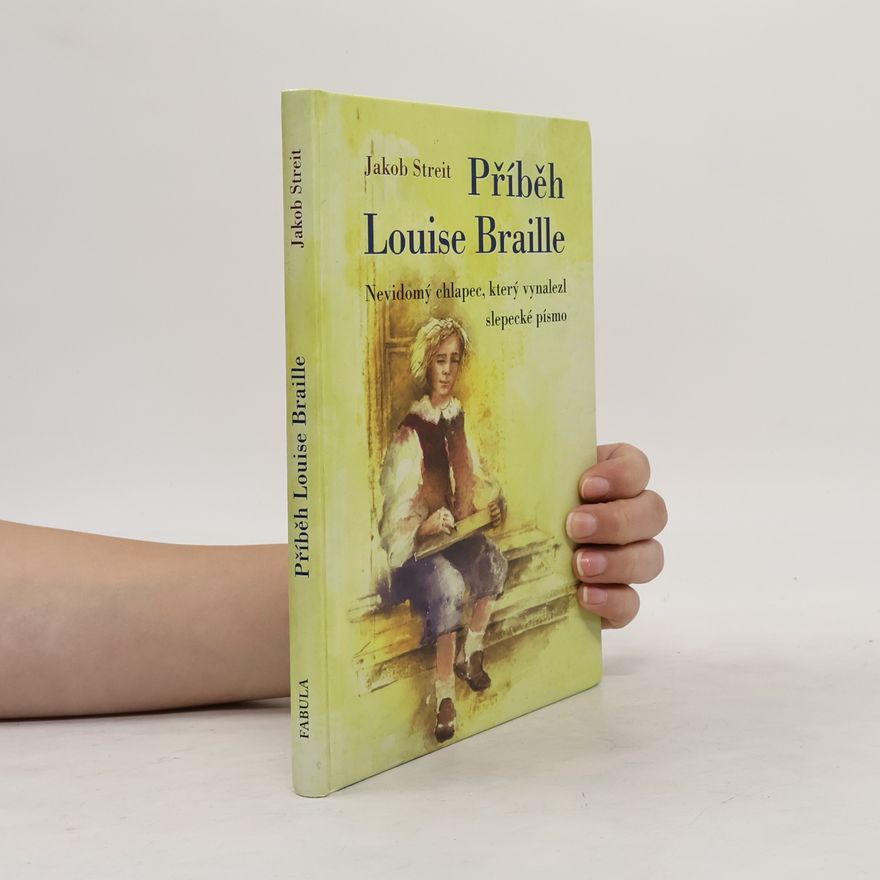 Christiane Lesch Příběh Louise Braille. Nevidomý chlapec, který vynalezl slepecké písmo
