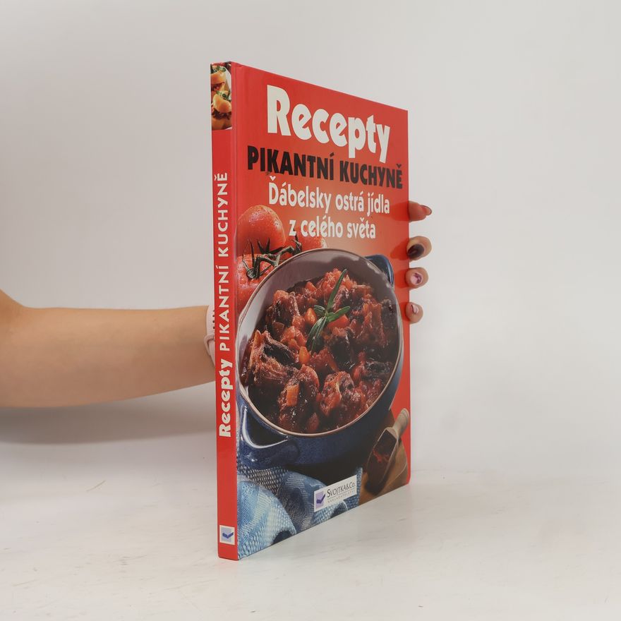 Autorenkollektiv Recepty pikantní kuchyně. Ďábelsky ostrá jídla z celého světa