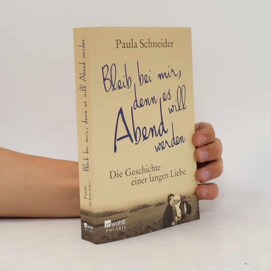 Paula Schneider Bleib bei mir, denn es will Abend werden