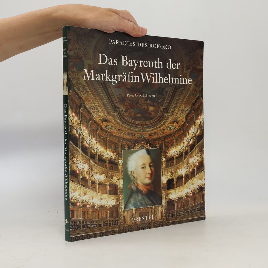 Peter O. Krückmann Das Bayreuth der Markgräfin Wilhelmine