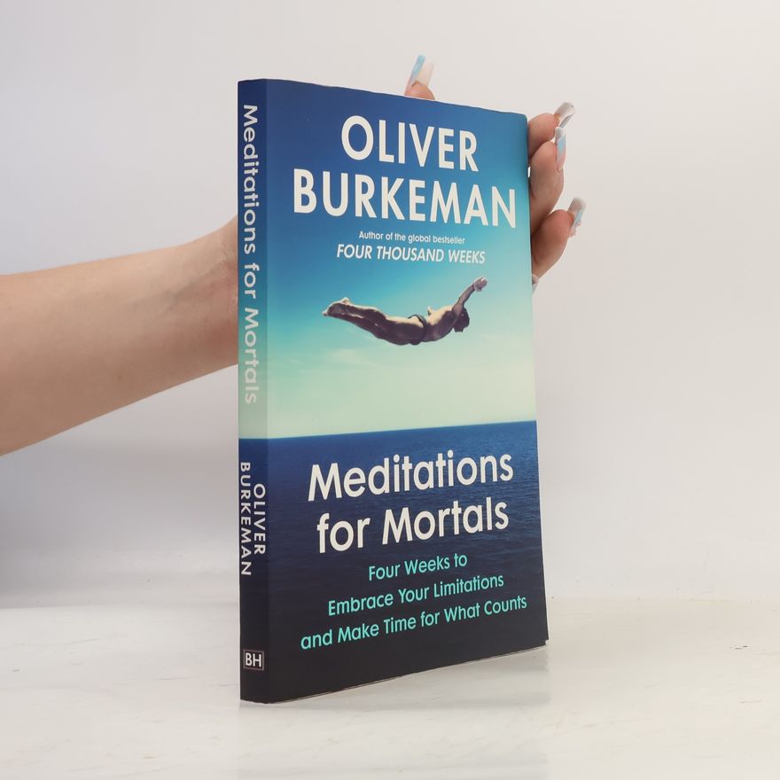 Oliver Burkeman Meditations for Mortals