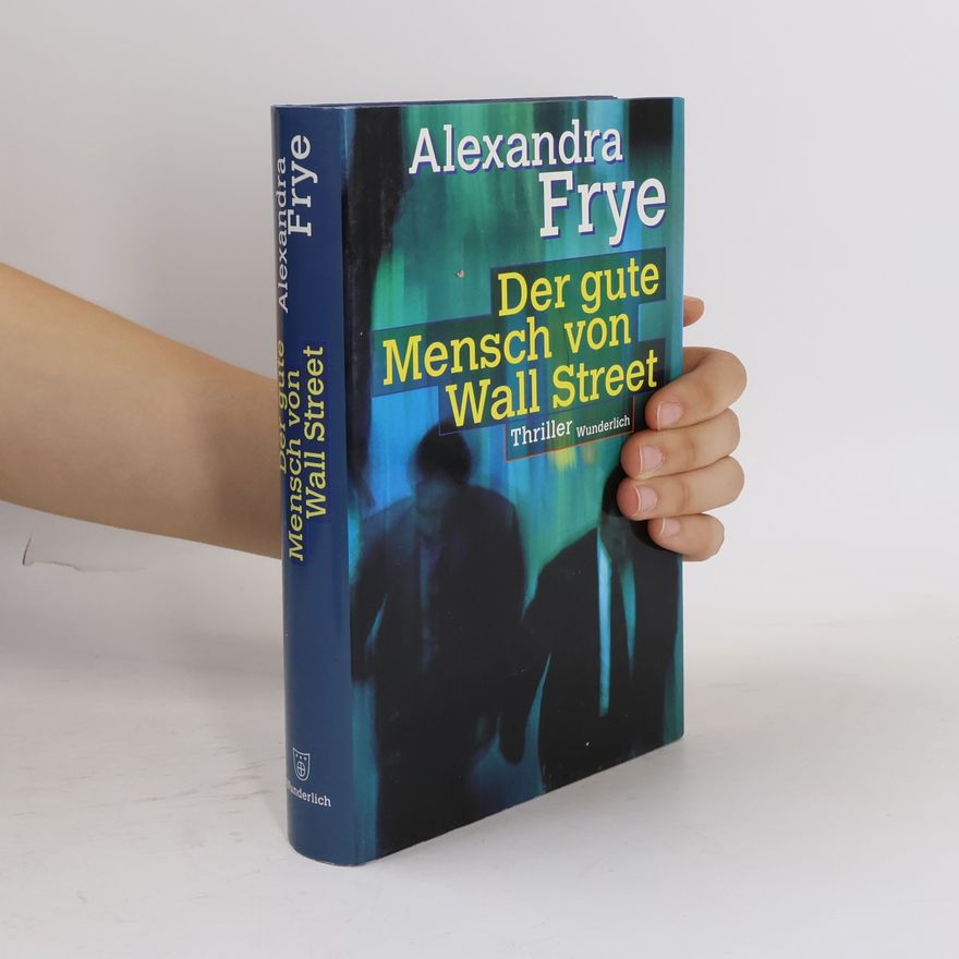 Alexandra Frye Der gute Mensch von Wall-Street