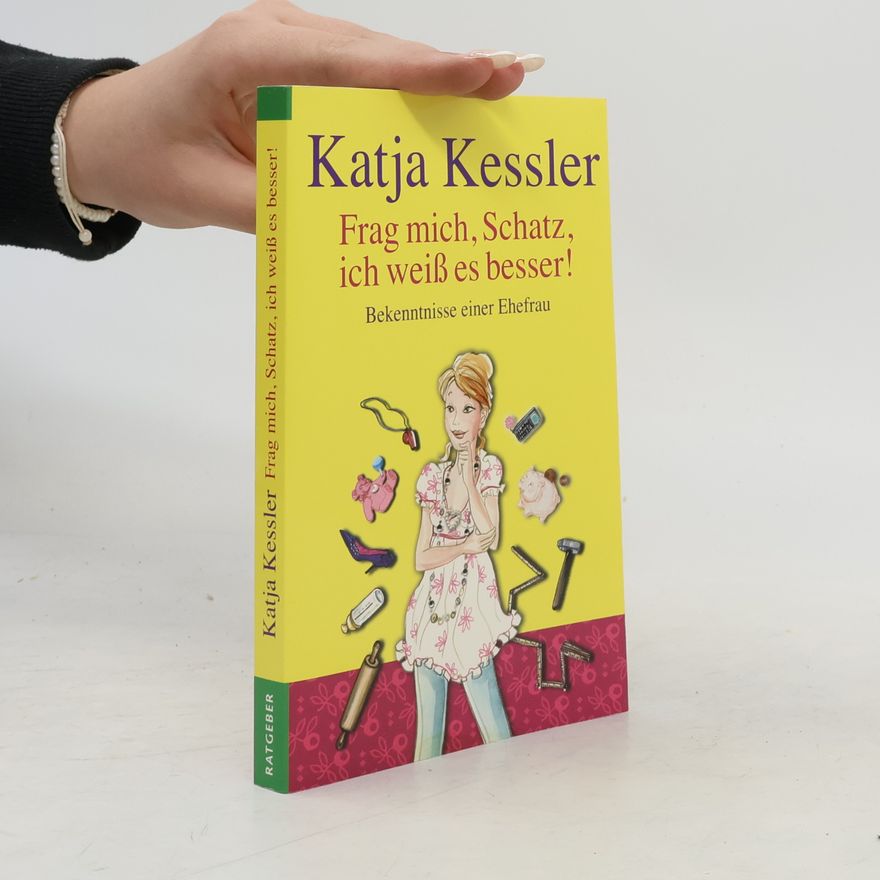 Katja Kessler Frag mich, Schatz, ich weiß es besser!