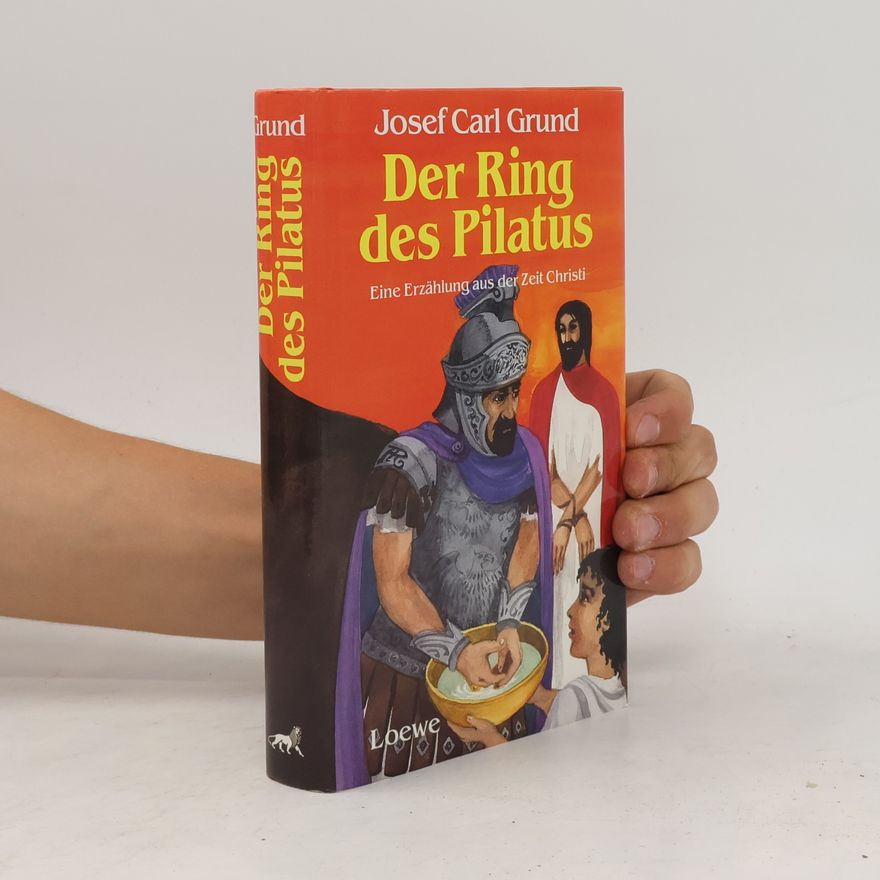 Josef Carl Grund Der Ring des Pilatus. Eine Erzählung aus der Zeit Christi.