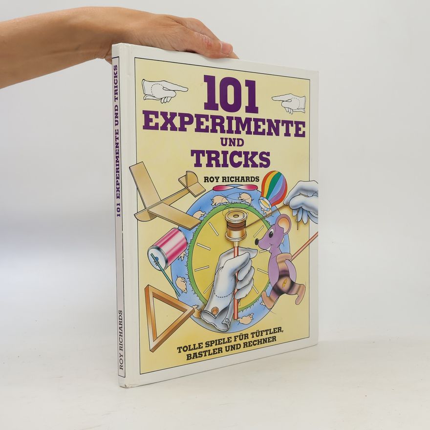 Roy Richardson 101 Experimente und Tricks