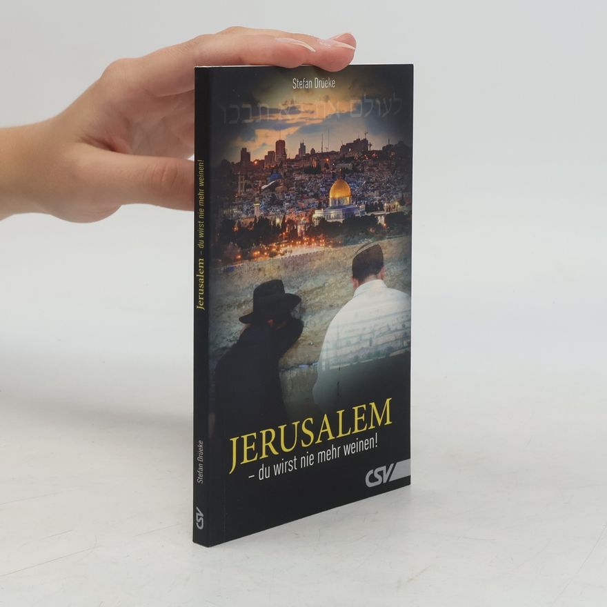 Stefan Drüeke Jerusalem - du wirst nie mehr weinen!