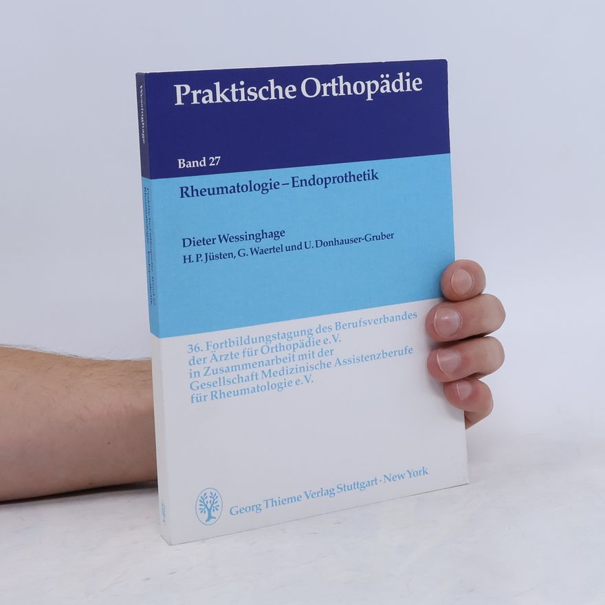 H. P. Jüsten Praktische Orthopädie - 27: Rheumatologie - Endoprothetik
