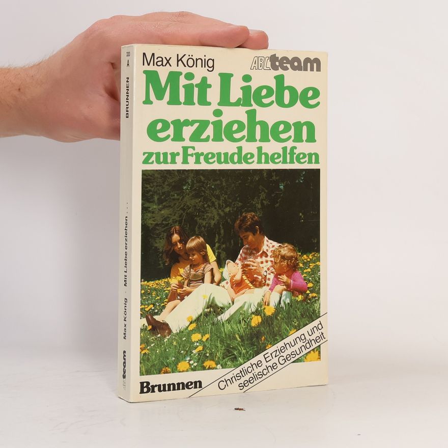 Max König ABCteam: Mit Liebe erziehen zur Freude helfen