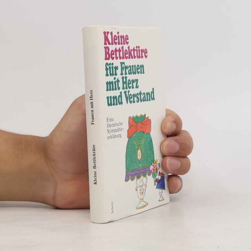 Various authors Kleine Bettlektüre für Frauen mit Herz und Verstand