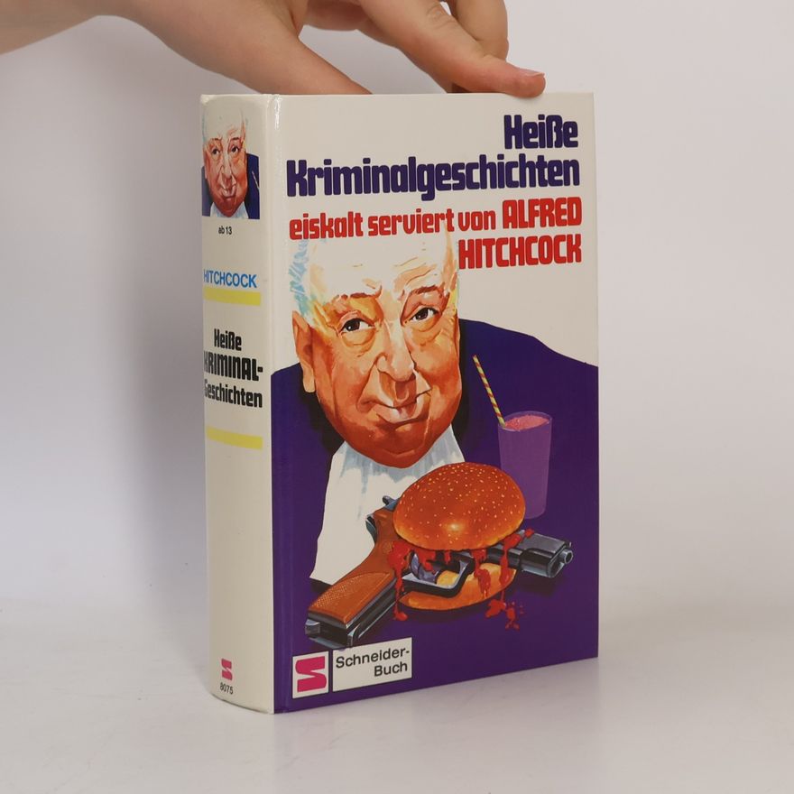 Autorenkollektiv Heiße Kriminalgeschichten eiskalt serviert von Alfred Hitchcock