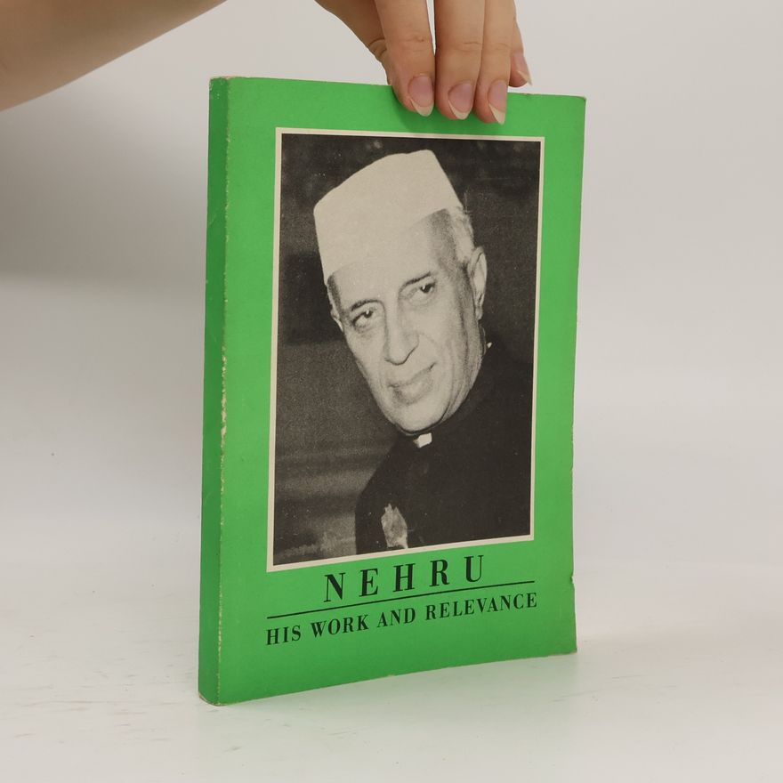 Various authors Nehru - His Work and Relevance