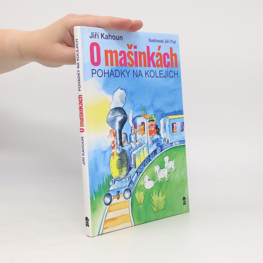 Jiří Kahoun O mašinkách. Pohádky na kolejích