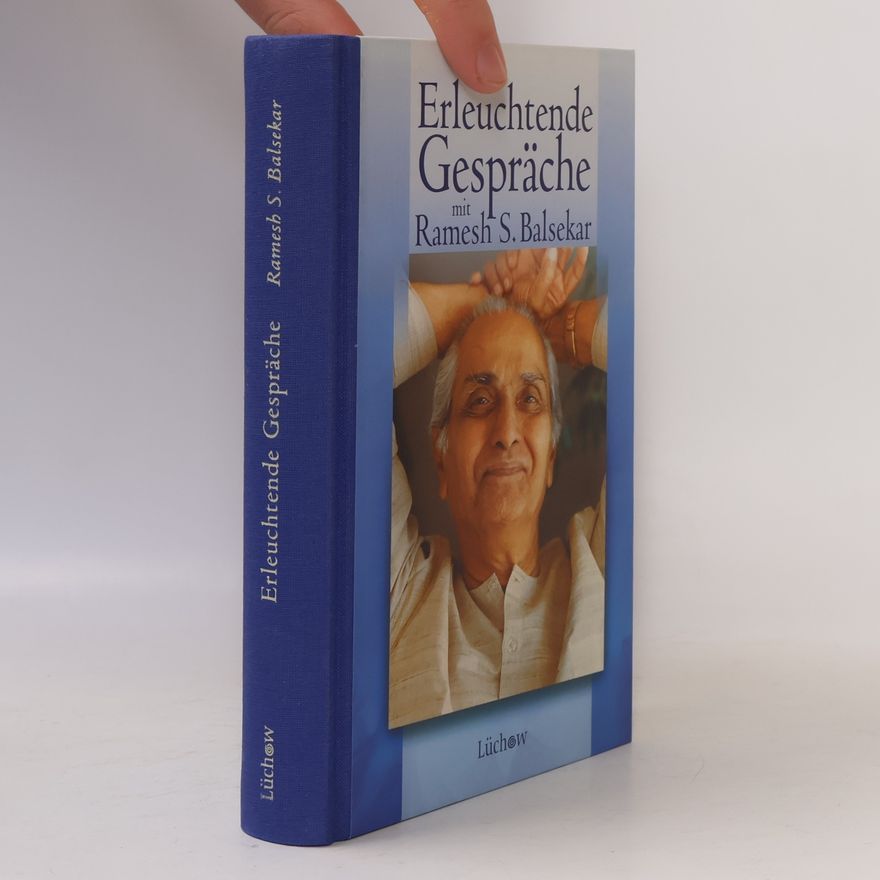 Ramesh S. Balsekar Erleuchtende Gespräche mit Ramesh S. Balsekar