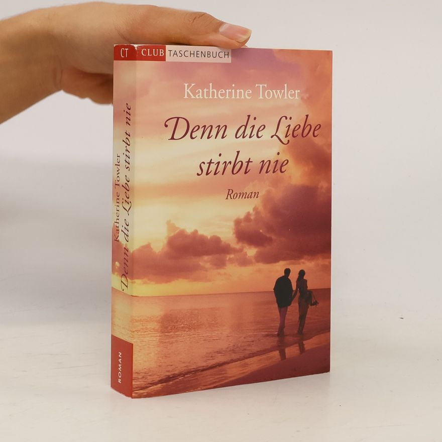 Katherine Towler Denn die Liebe stirbt nie