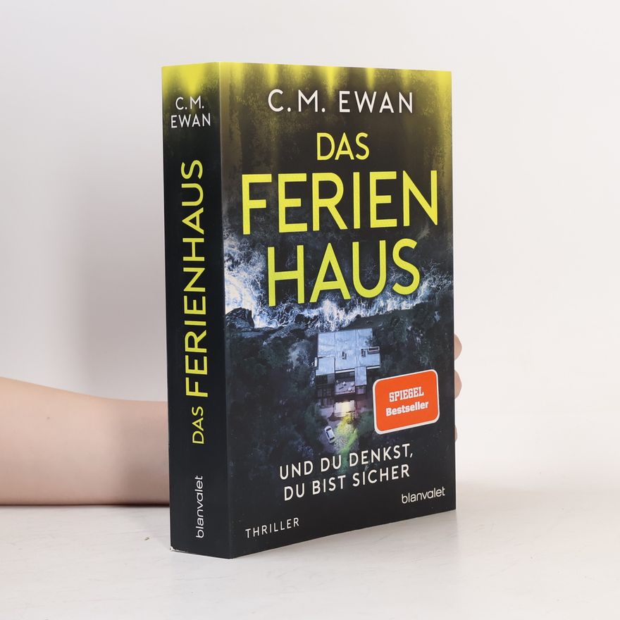 Chris Ewan Das Ferienhaus. Und du denkst, du bist sicher