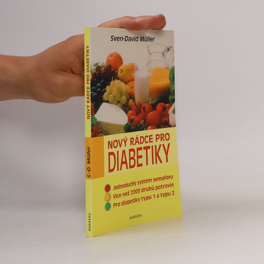 Sven-David Müller Nový rádce pro diabetiky : chlebové jednotky a kalorie, stejně jako obsah lipidů, faktory sytosti a glyx-faktor pro diabetiky 1. a 2. typu