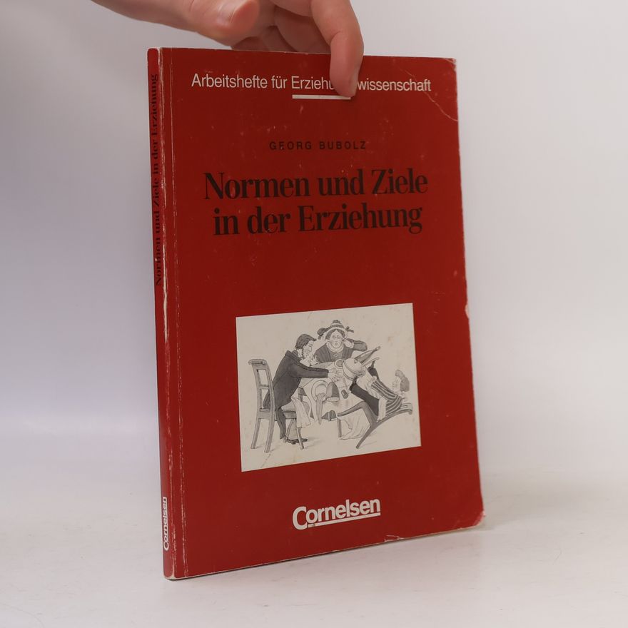Georg Bubolz Normen und Ziele in der Erziehung. Textsammlung.