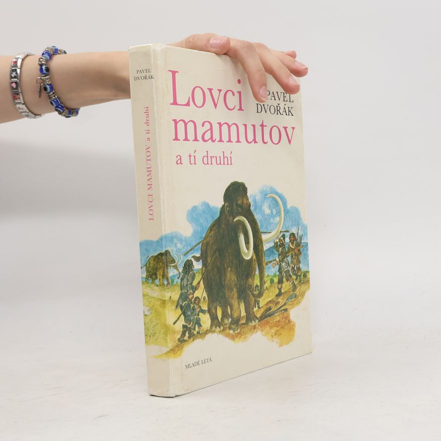 Pavel Dvořák Lovci mamutov a tí druhí