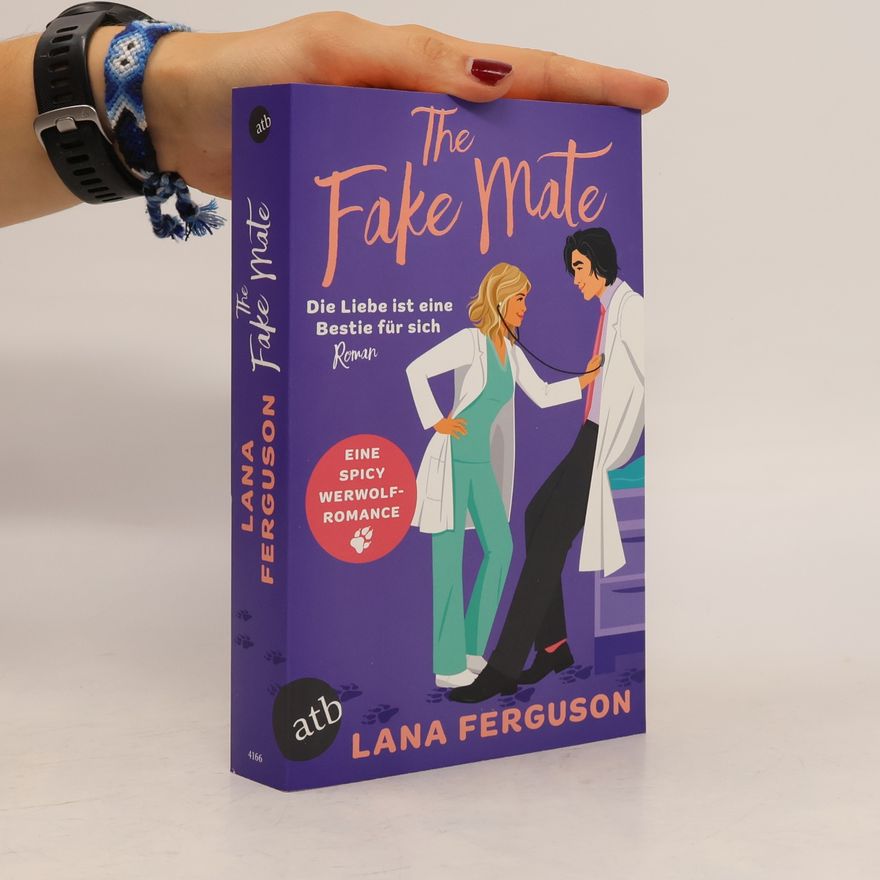 Lana Ferguson  The Fake Mate - Die Liebe ist eine Bestie für sich