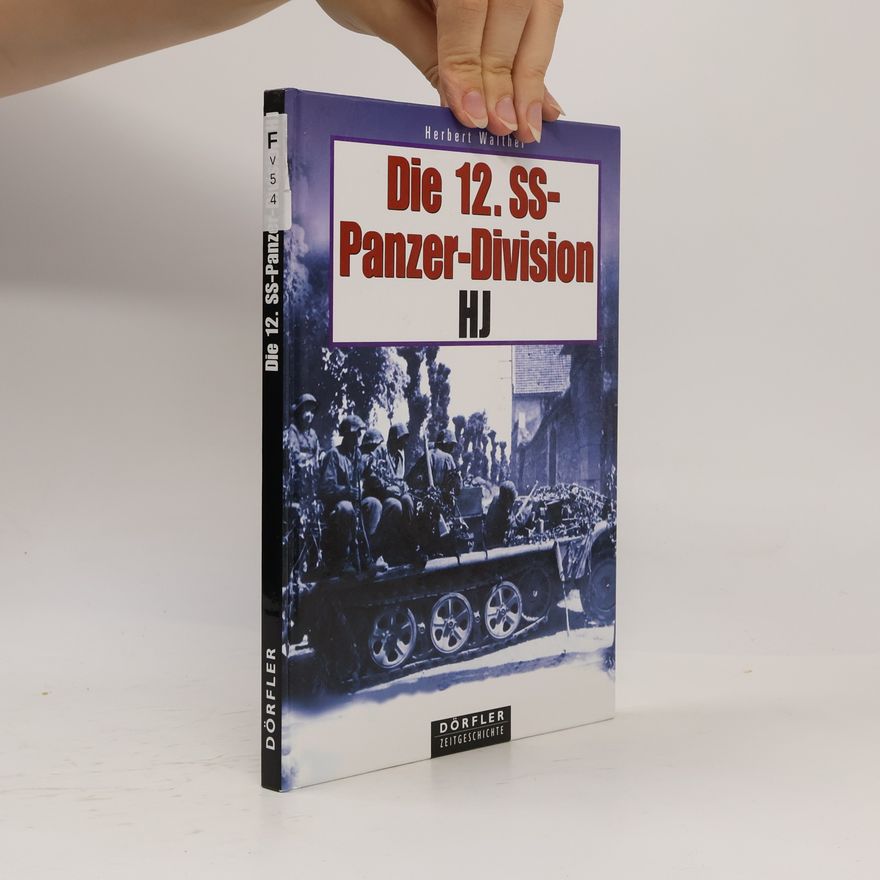 Herbert Walther Die 12. SS-Panzer-Division HJ
