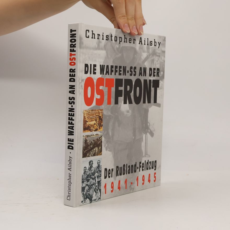 Christopher Ailsby Die Waffen-SS an der Ostfront