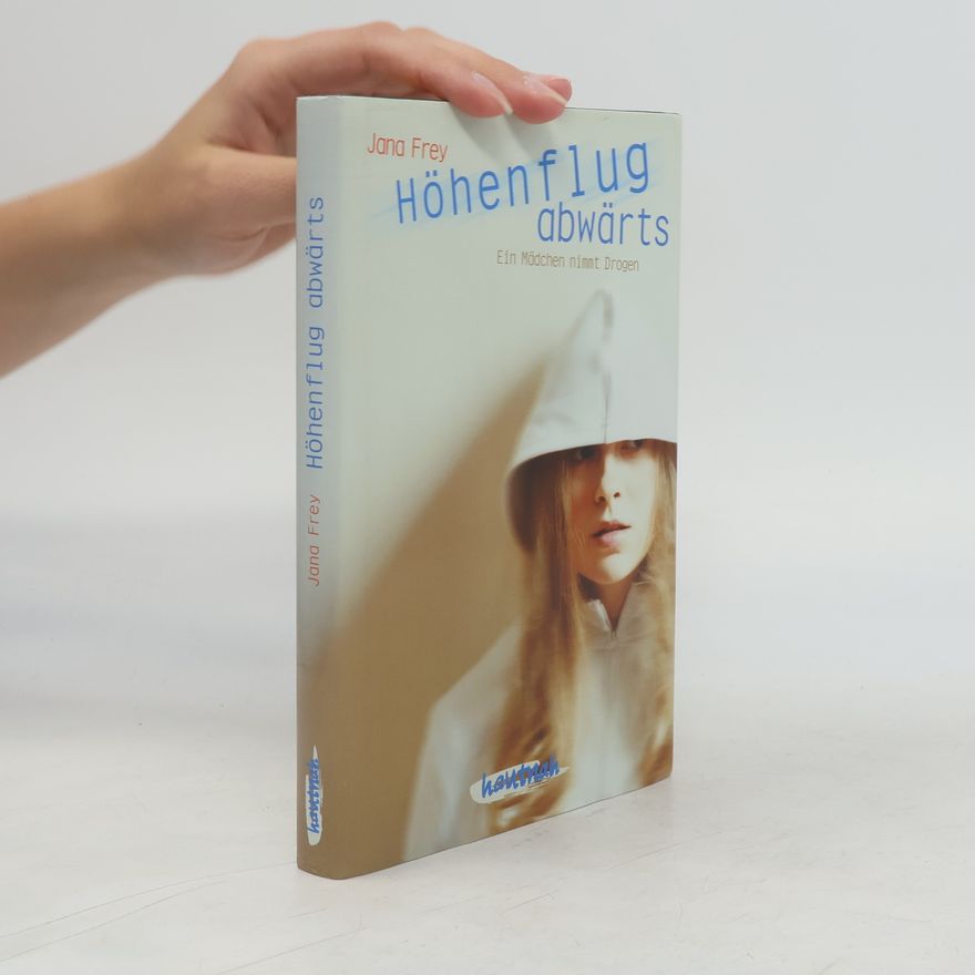 Jana Fray Höhenflug abwärts: Ein Mädchen nimmt Drogen