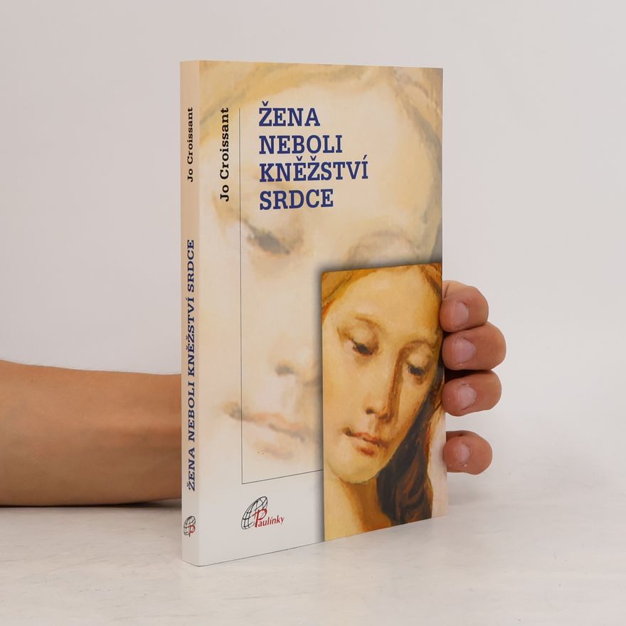 Jo Croissant Žena neboli kněžství srdce